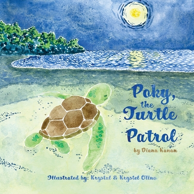 Poky, the Turtle Patrol By Diana Kanan, Krystal &. Krystel Olino (Illustrator) Cover Image