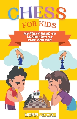 Chess for Kids: My First Chess Book to Learn How to Play and Win