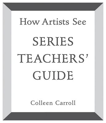 How Artists See Series Teachers' Guide (How Artist See #13) By Colleen Carroll Cover Image
