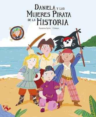 Daniela Y Las Mujeres Pirata de la Historia By Susanna Isern, Gómez (Illustrator) Cover Image