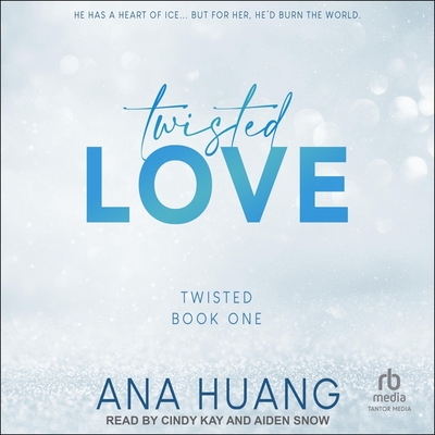 Twisted Love By Ana Huang, Cindy Kay (Read by), Aiden Snow (Read by) Cover Image