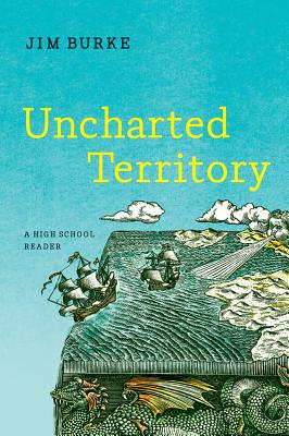 Uncharted Territory: A High School Reader By Jim Burke Cover Image