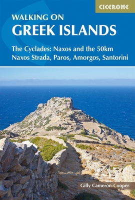 Walking on the Greek Islands: The Cyclades: Naxos and the 50km Naxos Strada, Paros, Amorgos, Santorini Cover Image