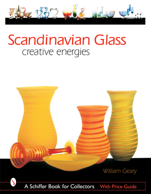 Scandinavian Glass: Creative Energies (Schiffer Book for Collectors) Cover Image