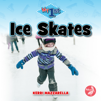 Ice Skates (My First) By Kerri Mazzarella Cover Image