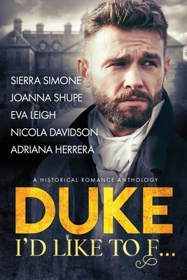 Duke I'd Like to F... By Sierra Simone Joanna Shupe, Eva Leigh Nicola Davidson, Adriana Herrera Cover Image