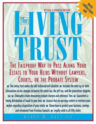 The Living Trust: The Failproof Way to Pass Along Your Estate to Your Heirs By Henry Abts Cover Image