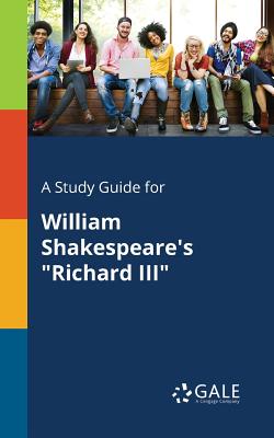 A Study Guide for William Shakespeare's "Richard III"