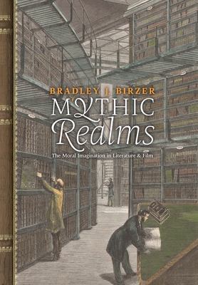 Mythic Realms: The Moral Imagination in Literature and Film Cover Image