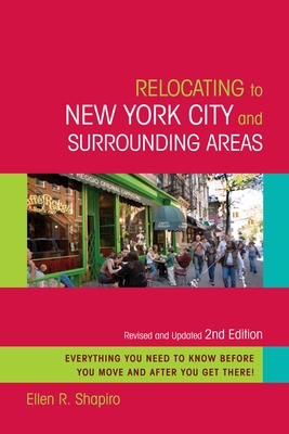 Relocating to New York City and Surrounding Areas: Revised and Updated 2nd Edition By Ellen R. Shapiro Cover Image