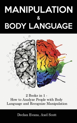 Manipulation and Body Language: 2 Books in 1 - How to Analyze People with Body Language and Recognize Manipulation Cover Image