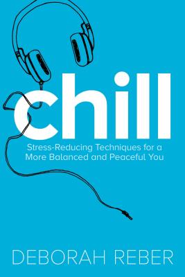 Chill: Stress-Reducing Techniques for a More Balanced, Peaceful You By Deborah Reber, Neryl Walker (Illustrator) Cover Image