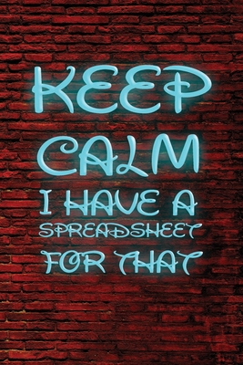 Keep Calm I Have A Spreadsheet For That: Neon Notebook 6x9 100 Pages Cover Image