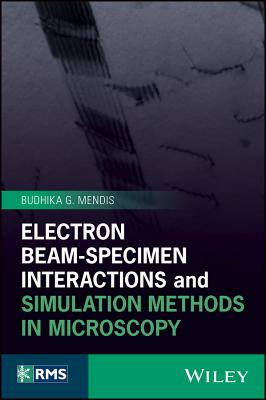 Electron Beam-Specimen Interactions and Simulation Methods in Microscopy (RMS - Royal Microscopical Society)
