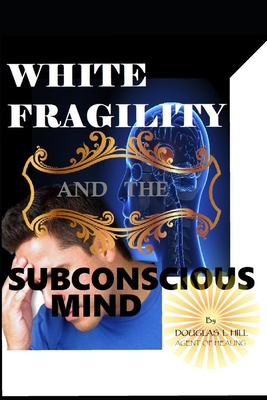 White Fragility and the Subconscious Mind