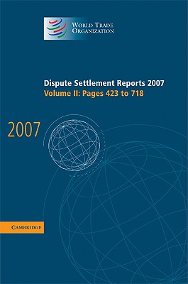 Dispute Settlement Reports 2007 (World Trade Organization Dispute Settlement Reports #2) By World Trade Organization Cover Image