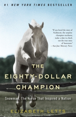 The Eighty-Dollar Champion: Snowman, The Horse That Inspired a Nation By Elizabeth Letts Cover Image