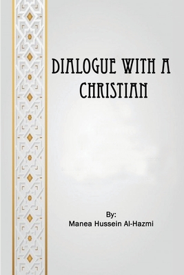 Dialogue with a Christian By Manea Al-Hazmi Cover Image