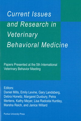 Current Issues and Research in Veterinary Behavioral Medicine: Papers Presented at the 5th International Veterinary Behavior Meeting [With CDROM] Cover Image