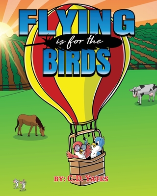 Flying Is For The Birds By C. D. Yates Cover Image