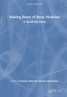 Making Sense of Sleep Medicine: A Hands-On Guide Cover Image