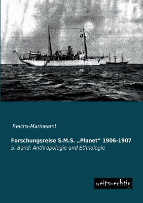 Forschungsreise S.M.S. Planet 1906-1907 By Reichs-Marineamt (Editor) Cover Image