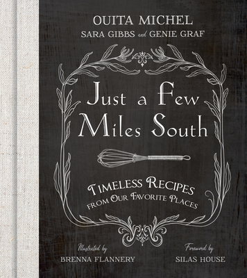 Just a Few Miles South: Timeless Recipes from Our Favorite Places By Ouita Michel, Sara Gibbs (Editor), Genie Graf (Editor) Cover Image