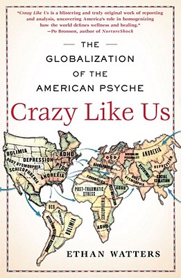 Crazy Like Us: The Globalization of the American Psyche Cover Image