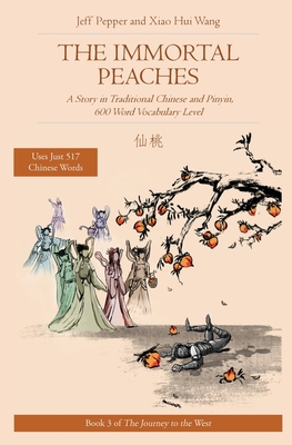 The Immortal Peaches: A Story in Traditional Chinese and Pinyin, 600 Word Vocabulary Level Cover Image