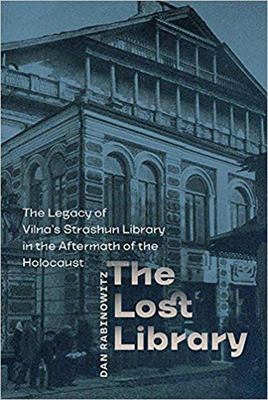 The Lost Library: The Legacy of Vilna's Strashun Library in the Aftermath of the Holocaust (The Tauber Institute Series for the Study of European Jewry)