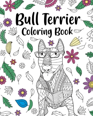 Bull Terrier Coloring Book: Bull Terrier Painting Page, Animal Mandala Coloring Pages By Paperland Cover Image