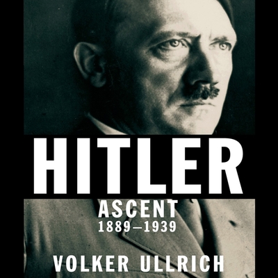 Hitler: Ascent 1889-1939 Hitler: Ascent 1889-1939 cover