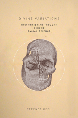 Divine Variations: How Christian Thought Became Racial Science Cover Image