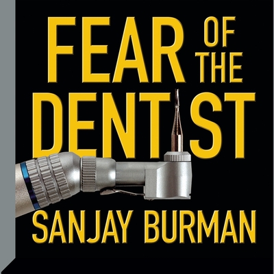 Fear the Dentist Lib/E By Sanjay Burman, Sanjay Burman (Read by) Cover Image
