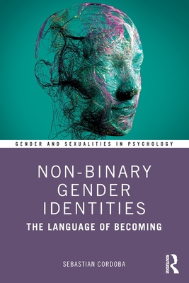 Non-Binary Gender Identities: The Language of Becoming By Sebastian Cordoba Cover Image