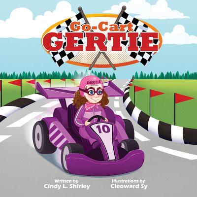 Go-Cart Gertie By Cleoward Sy (Illustrator), Cailey Shirley (Editor), Cindy Shirley Cover Image