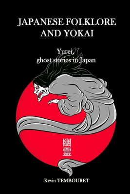 Japanese folklore and Yokai: Yurei, ghost stories in Japan Cover Image