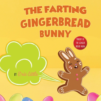 Easter Basket Stuffers: The Classic Tale of The Gingerbread Man But With A Funny Twist all Kids, Teens and The Whole Family Will Enjoy For Eas Cover Image