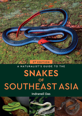A Naturalist's Guide to the Snakes of Southeast Asia 3rd (Naturalists' Guides) Cover Image