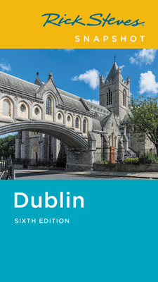 Rick Steves Snapshot Dublin (Rick Steves Travel Guide) By Rick Steves, Pat O'Connor Cover Image