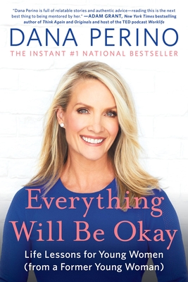 Everything Will Be Okay: Life Lessons for Young Women (from a Former Young Woman) By Dana Perino Cover Image