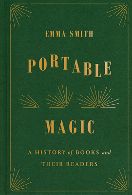 Portable Magic: A History of Books and Their Readers By Emma Smith Cover Image