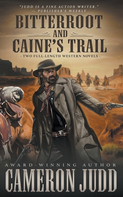 Bitterroot and Caine's Trail: Two Full-Length Western Novels Cover Image