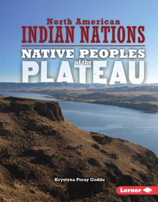 Native Peoples of the Plateau (North American Indian Nations) By Krystyna Poray Goddu Cover Image