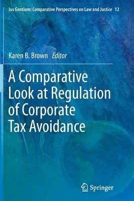 A Comparative Look at Regulation of Corporate Tax Avoidance (Ius Gentium: Comparative Perspectives on Law and Justice #12) Cover Image