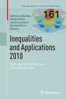 Inequalities and Applications 2010: Dedicated to the Memory of Wolfgang Walter (International Numerical Mathematics #161)