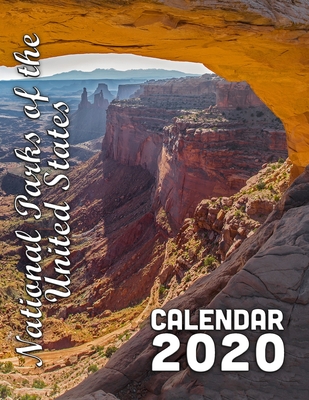 National Parks of the United States Calendar 2020: Scenery from Our Country's Most Beautiful and Treasured Places By Calendar Gal Press Cover Image