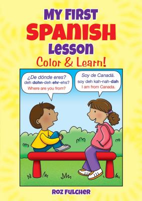 My First Spanish Lesson: Color & Learn! (Dover Children's Bilingual Coloring Book) By Roz Fulcher (Illustrator) Cover Image