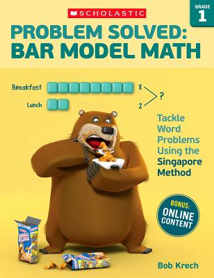 Problem Solved: Bar Model Math: Grade 1: Tackle Word Problems Using the Singapore Method By Bob Krech Cover Image