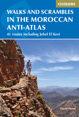 Walks and Scrambles in the Moroccan Anti-Atlas: 41 Routes Including Jebel El Kest Cover Image